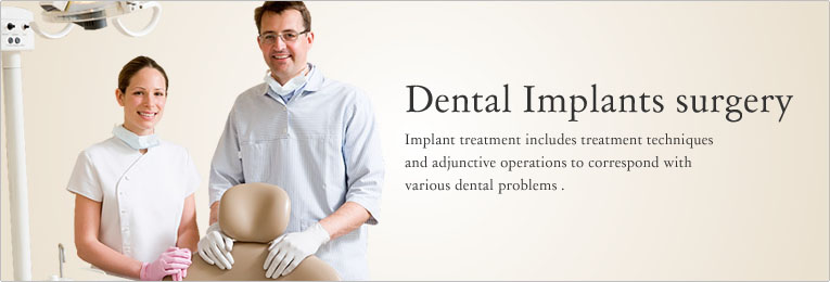 Dental Implants surgery Implant treatment includes treatment techniques and adjunctive operations to correspond with various dental problems.
